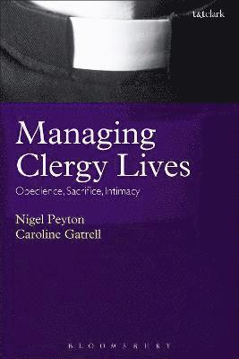 Nigel Peyton, Caroline Gatrell - Peyton, N: Managing Clergy Lives, Inbunden