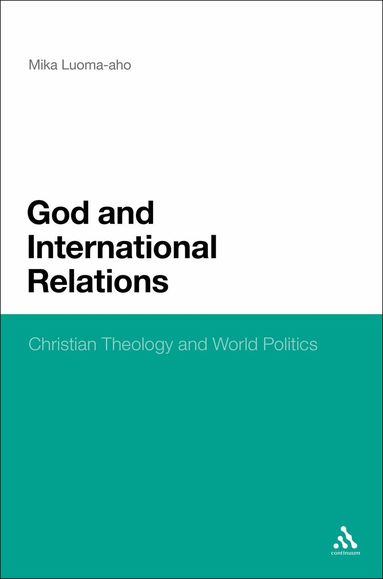 Mika Luoma-Aho - God and International Relations, Inbunden