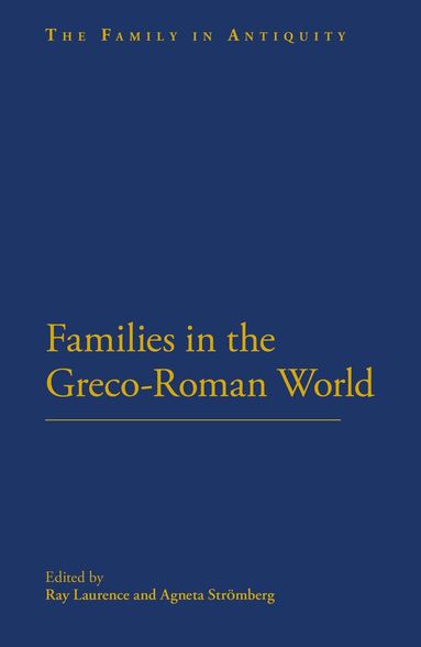 Ray Laurence, Agneta Stromberg - Families in the Greco-Roman World, Inbunden