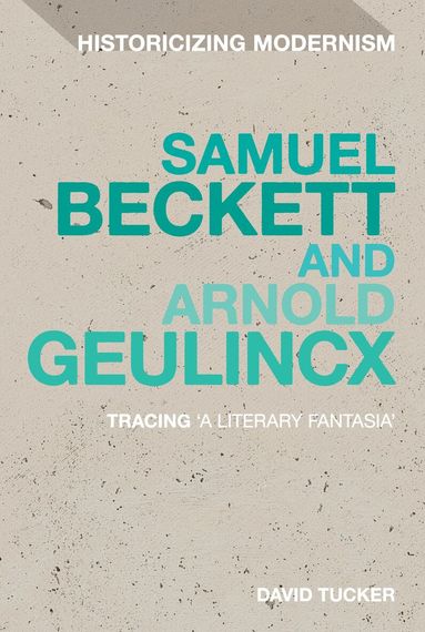 David Tucker, Erik Tonning - Samuel Beckett and Arnold Geulincx, Inbunden