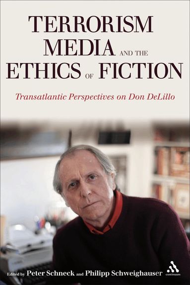 Peter Schneck, Philipp Schweighauser - Terrorism, Media, and the Ethics of Fiction, Inbunden