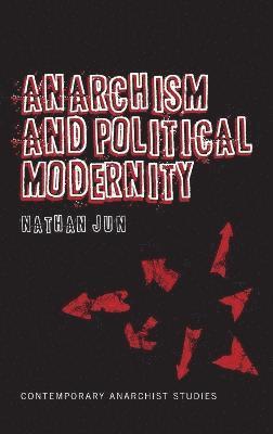 bokomslag Anarchism and Political Modernity