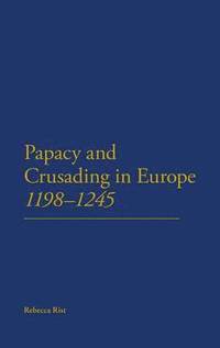 bokomslag The Papacy and Crusading in Europe, 1198-1245