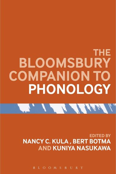 Nancy C. Kula, Bert Botma, Kuniya Nasukawa - Bloomsbury Companion to Phonology, Häftad