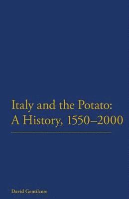 bokomslag Italy and the Potato: A History, 1550-2000