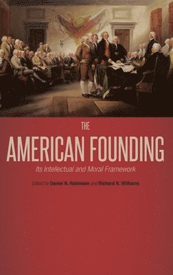 bokomslag The American Founding: Its Intellectual and Moral Framework