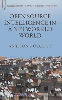 Anthony Olcott - Open Source Intelligence in a Networked World, Inbunden