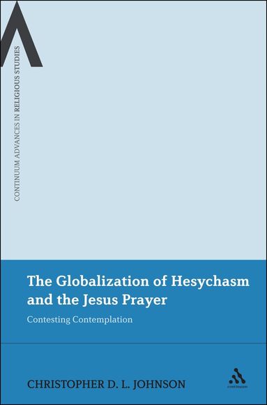 Christopher D.L. Johnson - Globalization of Hesychasm and the Jesus Prayer, Häftad