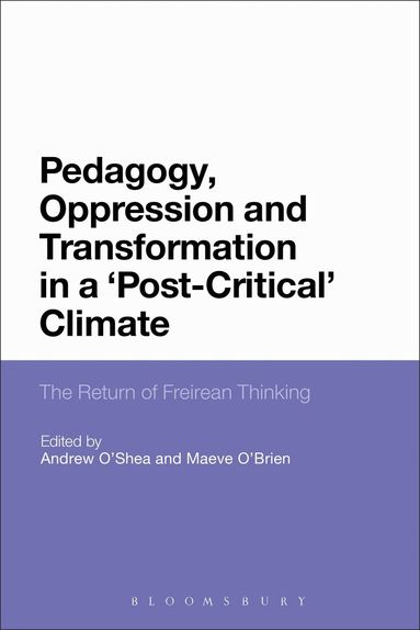Andrew O'Shea, Maeve O'Brien - Pedagogy, Oppression and Transformation in a 'Post-Critical' Climate, Inbunden