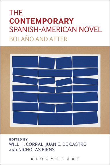 Will H. Corral, Juan E. De Castro, Nicholas Birns - Contemporary Spanish-American Novel, Häftad