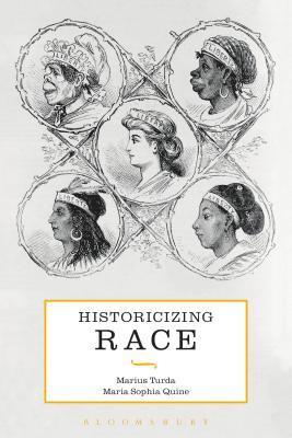 Marius Turda, Maria Sophia Quine - Historicizing Race, Häftad