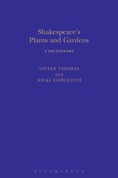 Vivian Thomas, Nicki Faircloth, Sandra Clark - Shakespeare's Plants and Gardens: A Dictionary, Inbunden