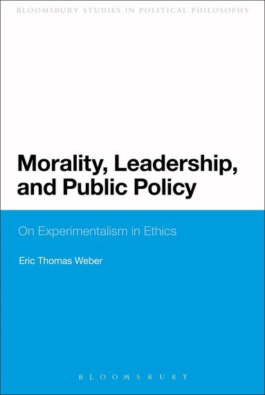 Eric Thomas Weber - Morality, Leadership, and Public Policy, Häftad