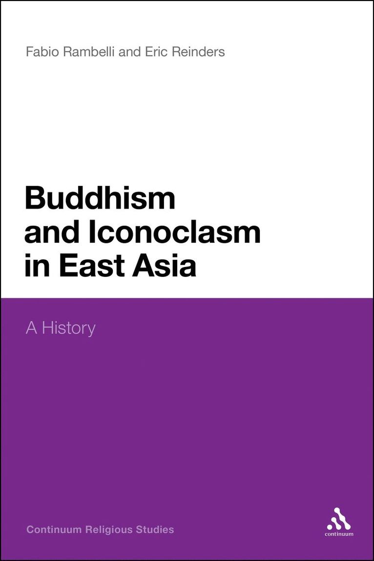 Fabio Rambelli, Eric Reinders, USA) Rambelli, Professor Fabio (University of California, Santa Barbara, USA) Reinders, Eric  (Emory University - Buddhism and Iconoclasm in East Asia, Inbunden