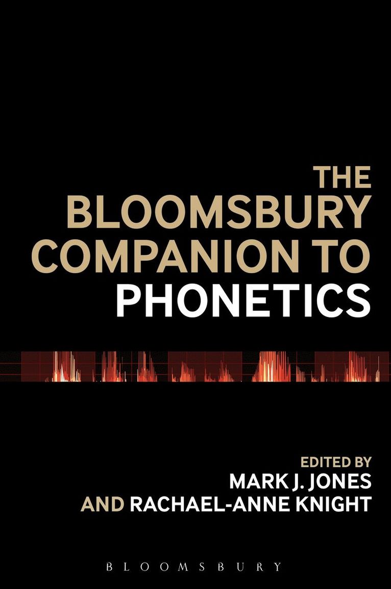 Mark J. Jones, Rachael-Anne Knight, UK) Jones, Dr Mark J. (City University London, UK) Knight, Dr Rachael-Anne (City University London - Bloomsbury Companion to Phonetics, Inbunden