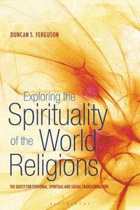 bokomslag Exploring the Spirituality of the World Religions