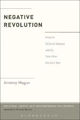 Artemy Magun, Michael Marder - Negative Revolution, Inbunden