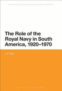 bokomslag The Role of the Royal Navy in South America, 1920-1970