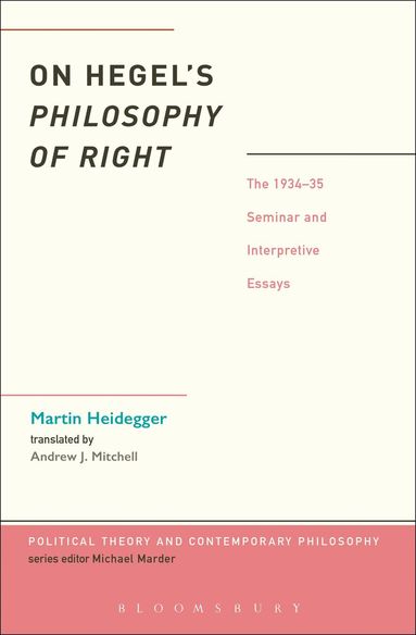 Martin Heidegger, Peter Trawny, Marcia Cavalcante Schuback, Michael Marder - On Hegel's Philosophy of Right, Inbunden