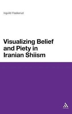 Visualizing Belief and Piety in Iranian Shiism 1