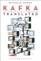 Michelle Woods - Kafka Translated: How Translators Have Shaped Our Reading of Kafka, Inbunden