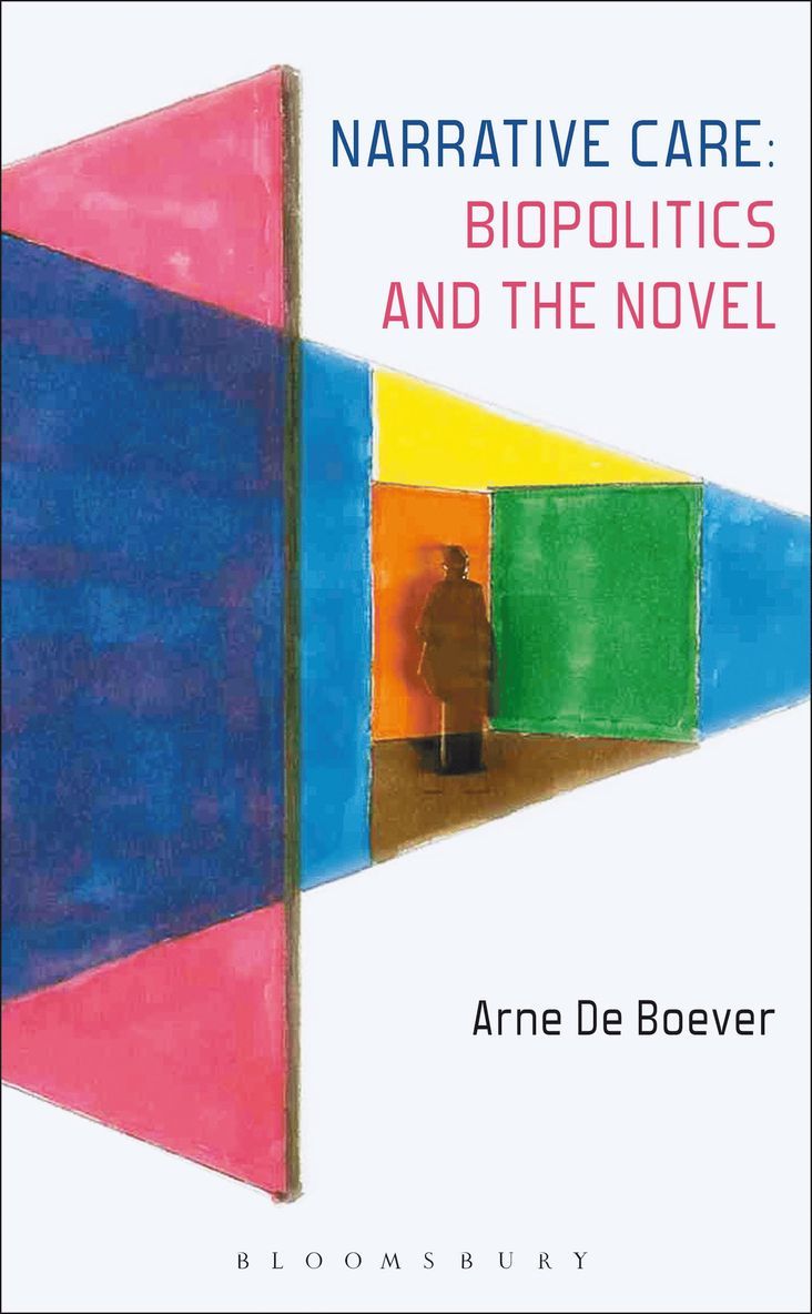 Arne De Boever, Arne de Boever, Arne De Boever - Narrative Care: Biopolitics and the Novel, Inbunden