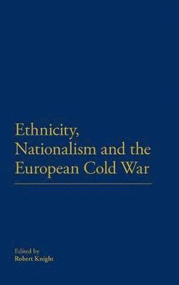 Ethnicity, Nationalism and the European Cold War 1