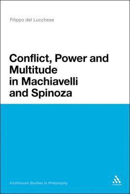 Conflict, Power, and Multitude in Machiavelli and Spinoza 1