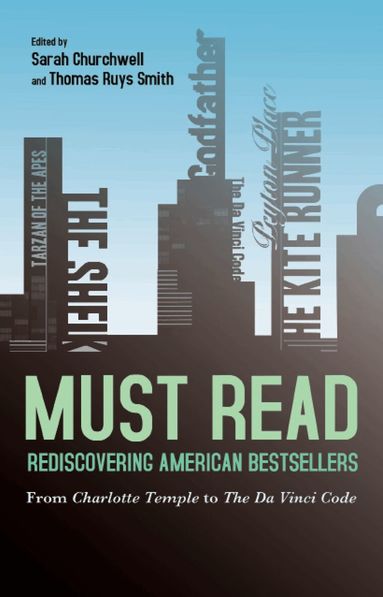 Sarah Churchwell, Thomas Ruys Smith - Must Read: Rediscovering American Bestsellers, Inbunden