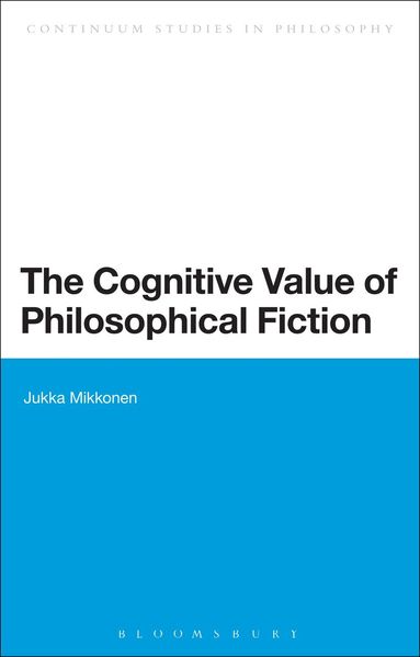 Jukka Mikkonen - Cognitive Value of Philosophical Fiction, Inbunden