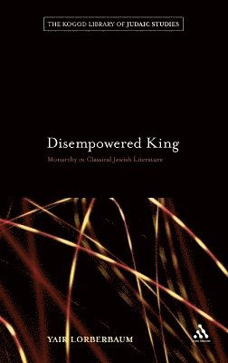 Yair Lorberbaum - Disempowered King, Inbunden