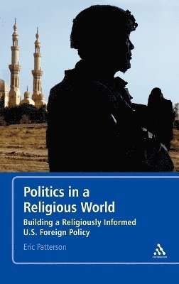 Eric Patterson - Politics in a Religious World, Inbunden