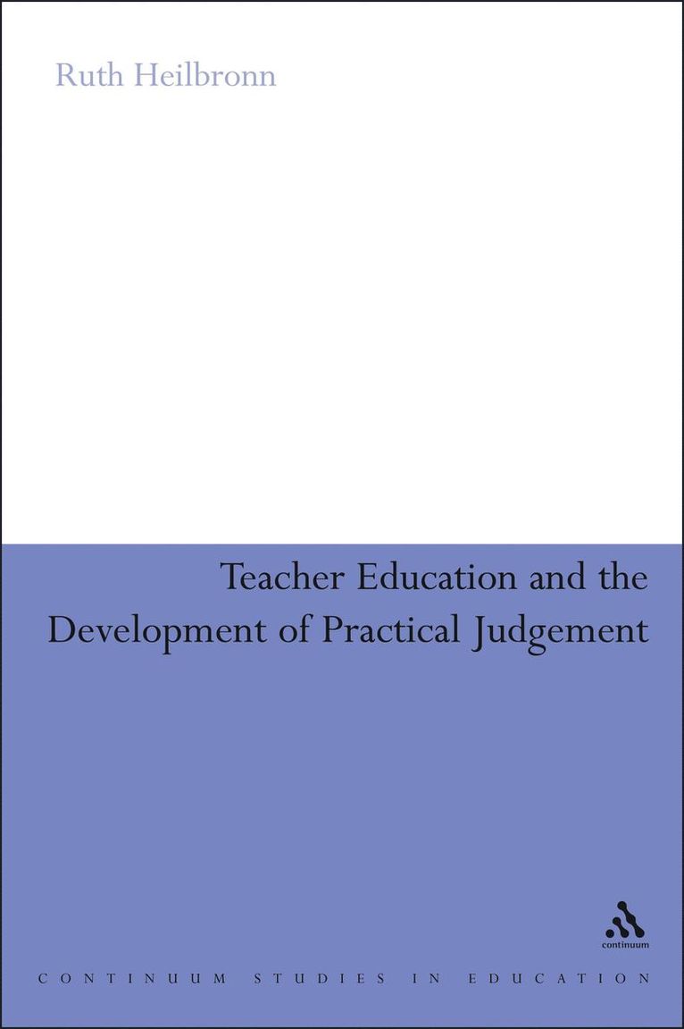 Ruth Heilbronn, Ruth Heilbronn - Teacher Education and the Development of Practical Judgement, Häftad