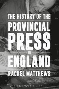 bokomslag The History of the Provincial Press in England