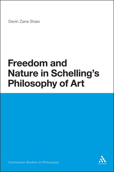 Devin Zane Shaw - Freedom and Nature in Schelling's Philosophy of Art, Inbunden