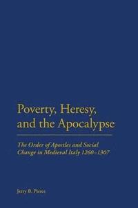bokomslag Poverty, Heresy, and the Apocalypse
