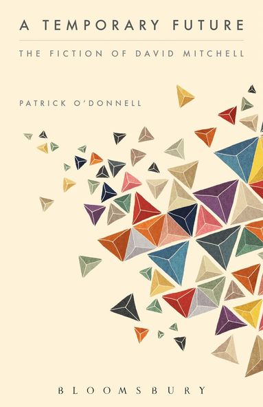 Patrick O'Donnell - Temporary Future:  The Fiction of David Mitchell, Häftad