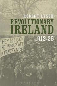 bokomslag Revolutionary Ireland, 1912-25