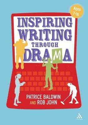 Patrice Baldwin, Rob John, UK) Baldwin, Patrice (Independent consultant - Inspiring Writing through Drama, Häftad