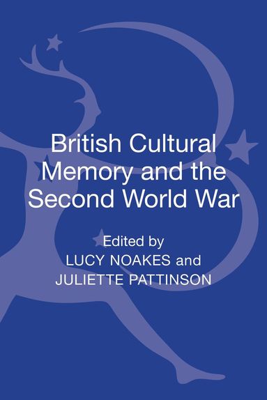 Lucy Noakes, Juliette Pattinson - British Cultural Memory and the Second World War, Inbunden