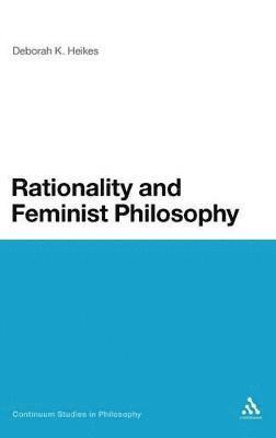 Deborah K. Heikes, Professor Deborah K. Heikes - Rationality and Feminist Philosophy, Inbunden