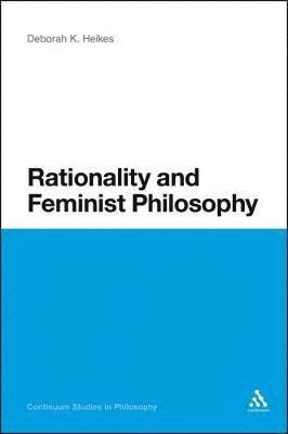 Deborah K. Heikes, Professor Deborah K. Heikes - Rationality and Feminist Philosophy, Häftad