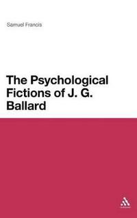 bokomslag The Psychological Fictions of J.G. Ballard