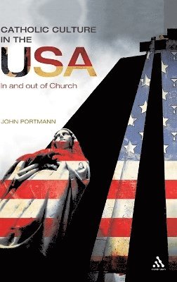 John Portmann - Catholic Culture in the USA, Inbunden