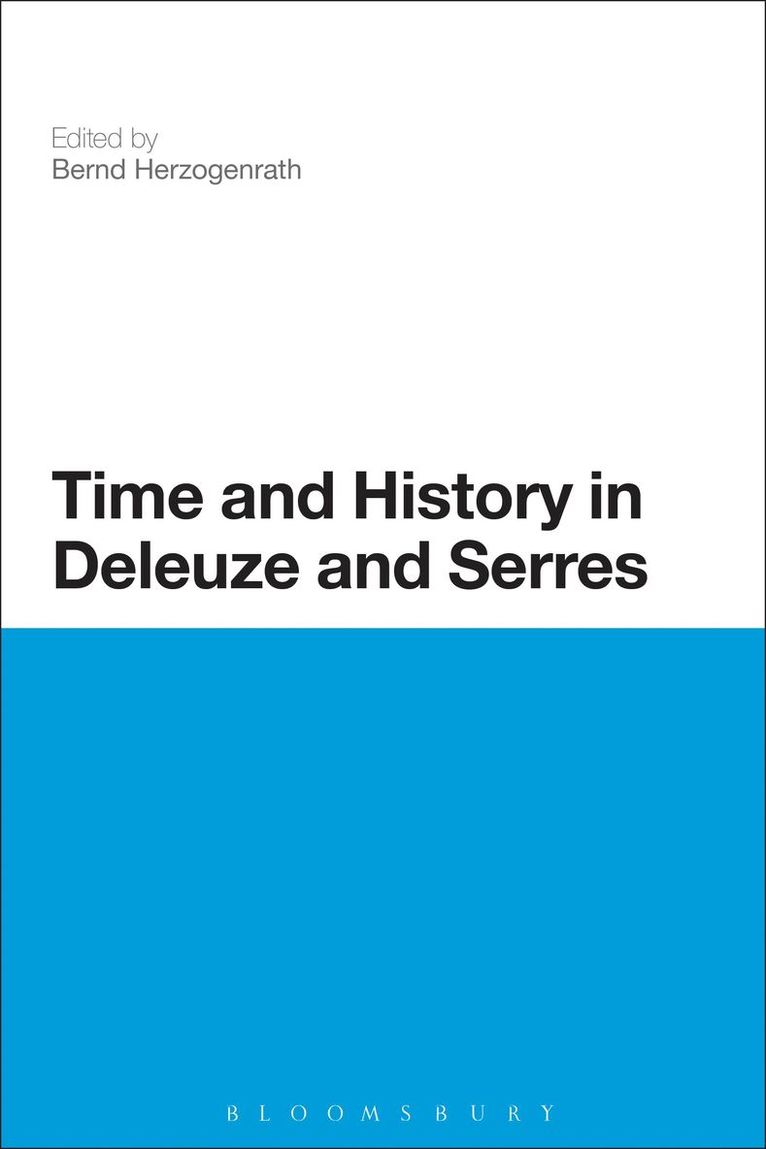 Bernd Herzogenrath, Bernd Herzogenrath, Germany) Herzogenrath, Professor Bernd (Goethe University of Frankfurt/Main - Time and History in Deleuze and Serres, Inbunden