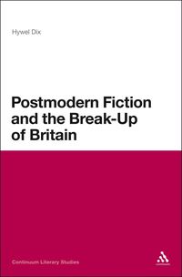 bokomslag Postmodern Fiction and the Break-Up of Britain