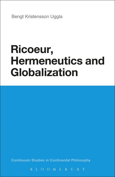 Bengt Kristensson Uggla - Ricoeur, Hermeneutics, and Globalization, Inbunden