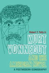 bokomslag Kurt Vonnegut and the American Novel