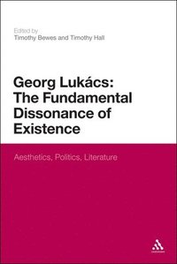 bokomslag Georg Lukacs: The Fundamental Dissonance of Existence