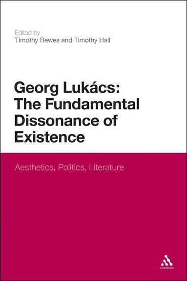 Bewes Timothy, Timothy Bewes, Timothy Hall - Georg Lukacs: The Fundamental Dissonance of Existence, Häftad